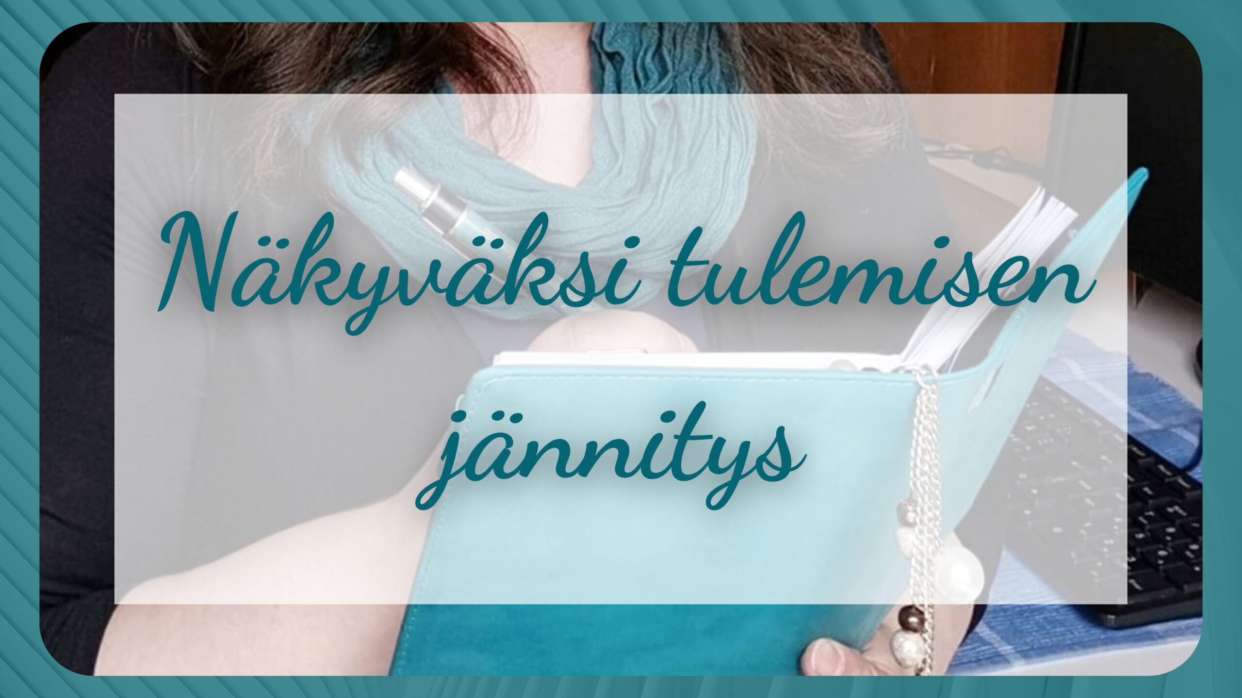 Näkyväksi tulemisen jännitys